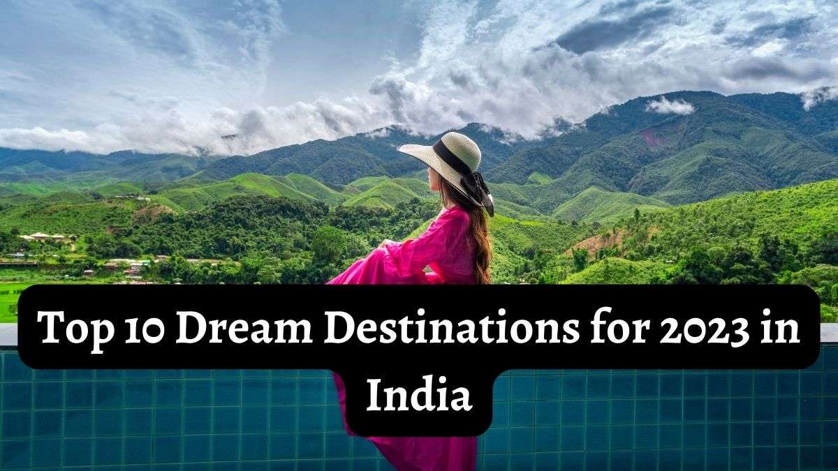 Top-10-Dream-Destinations-for-2023-in-India