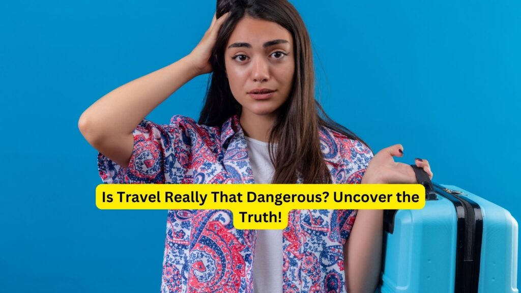 Travel-is too-Dangerous